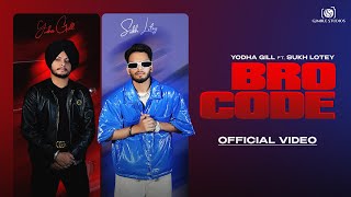 Bro Code Official Video  Yodha Gill  Sukh Lotey  New Punjabi Song 2024  Punjabi Song [upl. by Ragucci]