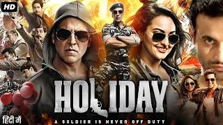 Holiday  A Soldier is Never Off Duty 2014 Full Movie  Akshay Kumar Sonakshi Sinha  Patriotic [upl. by Attey]