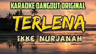 TERLENA ikke nurjanah dangdut karaoke original [upl. by Miarzim281]