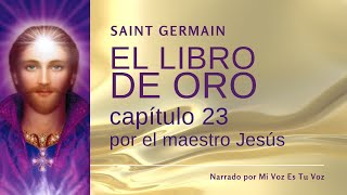 EL LIBRO DE ORO DE SAINT GERMAIN  Capítulo 23º [upl. by Eelesor114]