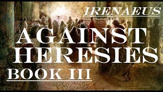 Early Church Documents Irenaeus Against Heresies [upl. by Aremaj]