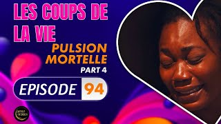 Série  Les Coups de la Vie  PULSION MORTELLE  Episode 4  Saison 2 Ep94 [upl. by Anaiviv704]