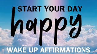 Wake Up Affirmations  Morning Wake Up to Feel Energized and Happy [upl. by Encrata]