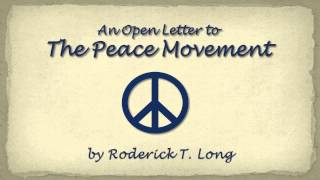 An Open Letter to The Peace Movement by Roderick Long [upl. by Stafani]