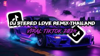 DJ STREO LOVE REMIX THAILAND VIRAL TIKTOK TERBARU 2024 YANG KALIAN CARI🔊🎧 [upl. by Aicnerolf]