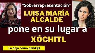 LUISA MARÍA ALCALDE DEJA COMO P3ND3J4 A XÓCHITL GÁLVEZ EN EL TEMA DE LA quotSOBRERREPRESENTACIÓNquot [upl. by Oretna]