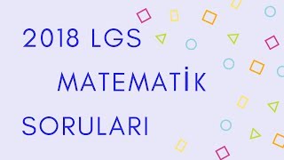 2018 LGS MATEMATİK ÇIKMIŞ SORULAR VE ÇÖZÜMLERİ [upl. by Nareht521]