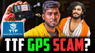 TTF GPS SCAM  The Conclusion  A DeepDive Analysis  ₹3500க்கு Worthah [upl. by Amias]