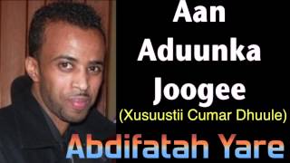 Abdifatah Yare Aan Aduunka Joogee Xusuustii Cumar Dhuule [upl. by Bender619]