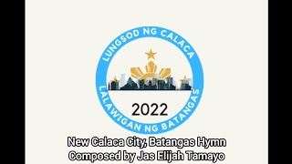 New Calaca City Batangas Hymn  Composed by Jas Elijah Tamayo [upl. by Acinorev491]