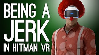 Funniest Moments in Hitman VR Being a Jerk in Hitman 3 VR on PS4 [upl. by Sarene]