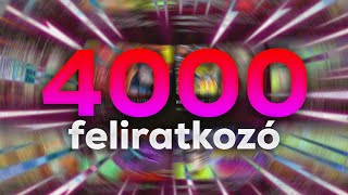 🎉 4000 FELIRATKOZÓ 🎉 [upl. by Duj]