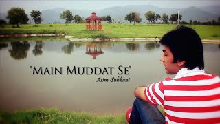 Main Muddat Se  Asim Subhani Official [upl. by Esinal]