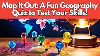 Map It Out A Fun Geography Quiz to Test Your Skills [upl. by Lanos]