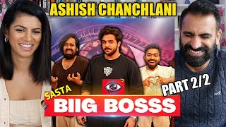 SASTA BIIG BOSSS 2 REACTION Part 2 of 2  Parody  Ashish Chanchlani [upl. by Fairfax507]