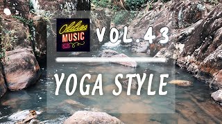 Yoga Style  Gentle Resonance Embrace the Relaxing Vibes  Vol 43 [upl. by Gherlein]