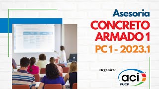 ASESORIA ACI PUCP CONCRETO ARMADO 1  PC1 CICLO 20231 [upl. by Coumas]