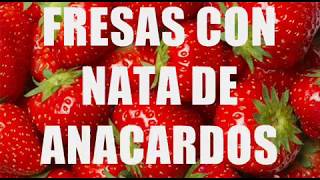 FRESAS CON NATA DE ANACARDOS [upl. by Etta17]