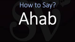 How to Pronounce Ahab CORRECTLY King of Israel Name Pronunciation [upl. by Sulrac211]