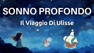 Il Viaggio di Ulisse – Meditazione Per Dormire Profondamente  Sonno Onirico Immediato [upl. by Ambert]