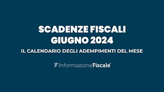 Scadenze fiscali giugno 2024 il calendario degli adempimenti del mese per privati e partite IVA [upl. by Sedicla]