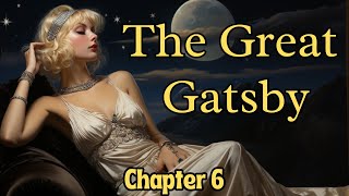 The Great Gatsby  Chapter 6  Full Audiobook [upl. by Oderf]