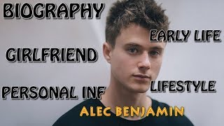 ALEC BENJAMIN  BIOGRAPHY  EARLY LIFE GIRLFRIEND PERSONAL INF LIFESTYLE NETWORTH [upl. by Kimball]