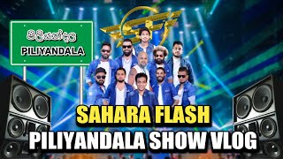 SAHARA FLASH PILIYANDALA SHOW VOLG  SaharaFlashOfficial [upl. by Saticilef]