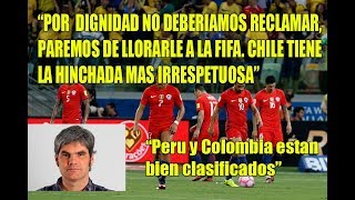 Periodista chileno quotParemos de llorarle a la FIFA por Peru Colombia tenemos hinchas mal educadosquotquot [upl. by Rimaa662]