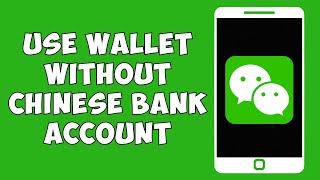 How To Use WeChat Wallet Without Chinese Bank Account  Activate Wechat Pay EASY [upl. by Douglas]