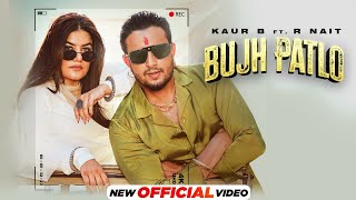 Bujh Patlo  Kaur B ft R Nait  MixSingh  Latest Punjabi Song 2024  New Punjabi Song 2024 [upl. by Eramal525]