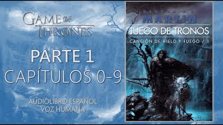 👑JUEGO DE TRONOS⚔️  PARTE 1  CAPÍTULOS 0 AL 9  Audiolibro español  VOZ HUMANA [upl. by Aljan]