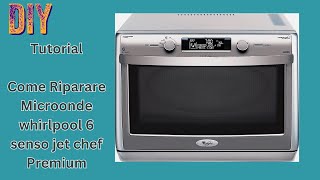 Come Riparare Microonde whirlpool 6 senso jet chef Premium [upl. by Tuddor]