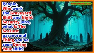 people who work the graveyard shift night security what is your creepiest paranormal encounter [upl. by Esli]