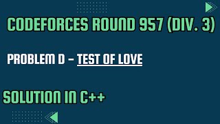 Codeforces Round 957 Div 3 Problem D Test of Love Full Solution In C [upl. by Carlene]