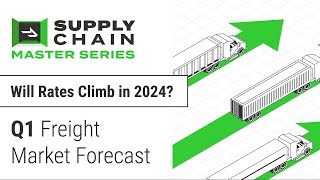 Q1 Freight Market Forecast Will Rates Climb in 2024 [upl. by Zenitram376]