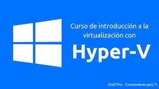 Curso de HyperV  Introducción ¿Que es HyperV [upl. by Nuawtna139]