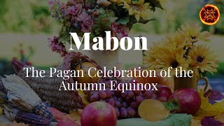 Mabon – The Pagan Celebration of the Autumn Equinox [upl. by Anastos]