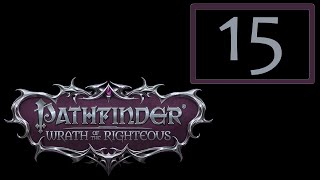 15  Pathfinder  Wrath of the Righteous [upl. by Sherburn191]