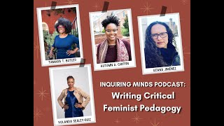 Inquiring Minds Podcast Writing Critical Feminist Pedagogy [upl. by Haida]