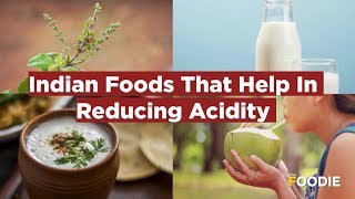 Indian Foods That Help In Reducing Acidity  Effective ways to cure Acidity [upl. by Aliel]