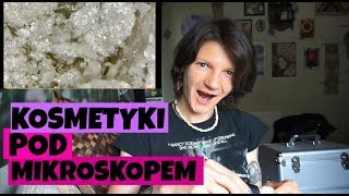 KOSMETYKI POD MIKROSKOPEM [upl. by Averil]