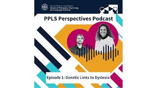 PPLS Perspectives Podcast  S2 Episode 1  Genetic Links to Dyslexia [upl. by Alaster946]