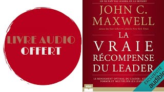 Livre Audio Offert La vraie récompense du Leader De  John C Maxwell [upl. by Worden]