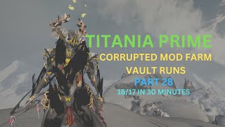 Warframe 2024 Solo Titania Prime Orokin Vault Runner Corrupted Mod Farm 16 in 30 Minutes Part 28 [upl. by Irrac]