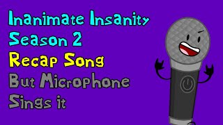 Inanimate Insanity Season 2 Recap Song But Microphone Sings It Weights AI Cover [upl. by Enilegna]