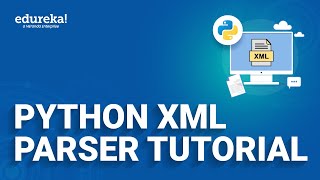 Python XML Parser Tutorial  Read and Write XML in Python  Python Training  Edureka Rewind [upl. by Amisoc284]