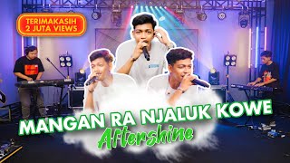 MANGAN RA NJALUK KOWE Cover By Aftershine Cover Music Video [upl. by Wynnie]