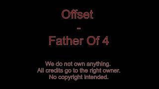 Offset Father Of 4 Lyrics1080P HD [upl. by Cross]