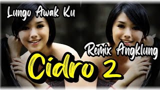 DJ Cidro 2 Lirik Lungo Awak KuDidi Kempot Remix Angklung full bass [upl. by Abbub]